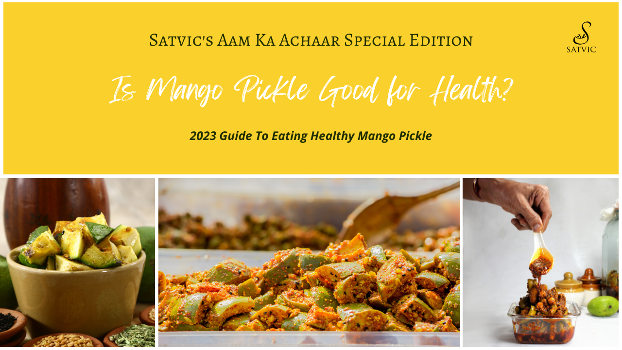 mango-pickle-benefits-a-satvic-foods-guide-2023