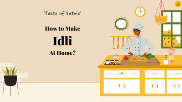 how to make idli at home - satvic foods