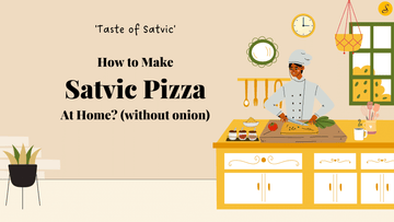 how to make pizza at home - satvic foods