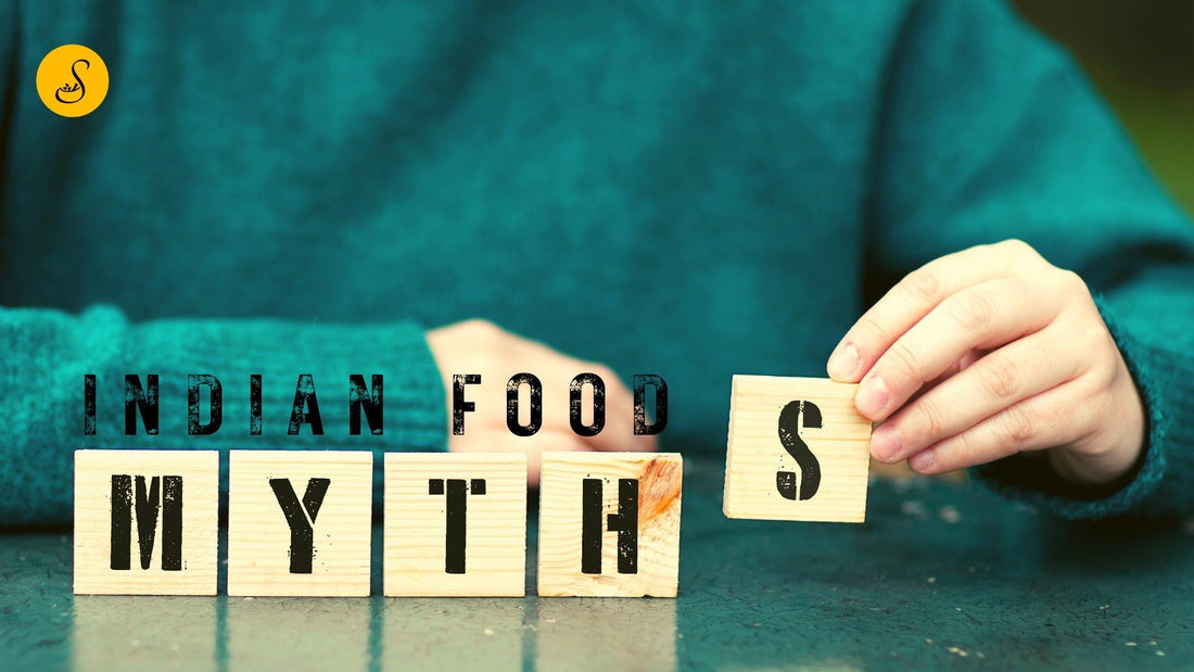 MYTHS ABOUT INDIAN FOODS BY SATVIC FOODS