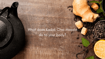 What does Kadak Masala Tea do to your body Satvic Foods