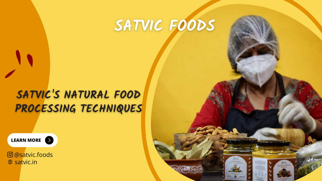 Satvic Foods’ Natural Food Processing Techniques