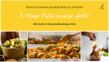 mango pickle benefits with Satvic Foods Aam Ka Achaar